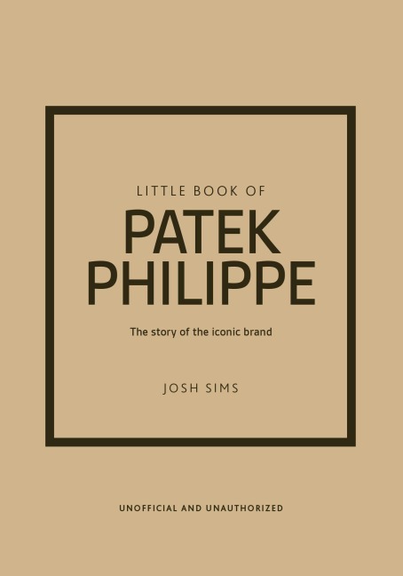 Little Book of Patek Philippe - Josh Sims