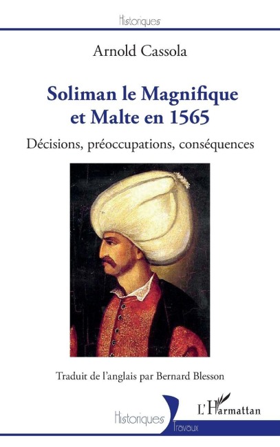 Soliman le Magnifique et Malte en 1565 - Cassola Arnold, Bernard Blesson