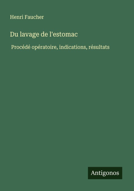 Du lavage de l'estomac - Henri Faucher