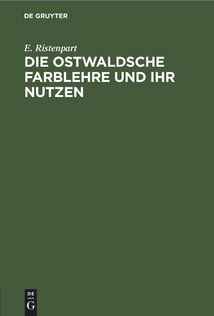 Die Ostwaldsche Farblehre und ihr Nutzen - E. Ristenpart