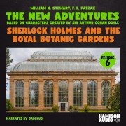 Cover-Bild zum Titel 'Sherlock Holmes and the Royal Botanic Gardens (The New Adventures, Episode 6)' von 'Arthur Conan Doyle, F. E. Patzak, William K. Stewart'