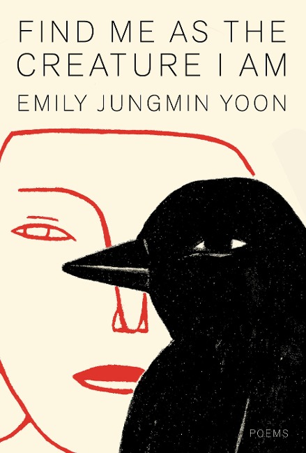 Find Me as the Creature I Am - Emily Jungmin Yoon