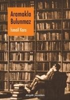Aramakla Bulunmaz - Ismail Kara