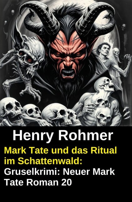 Mark Tate und das Ritual im Schattenwald: Gruselkrimi: Neuer Mark Tate Roman 20 - Henry Rohmer