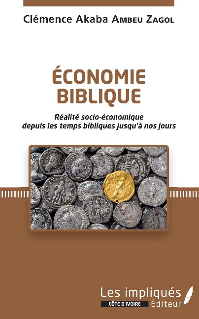 Économie biblique. Réalité socio-économique depuis les temps bibliques jusqu'à nos jours. - Clémence Akaba Ambeu Zagol