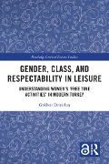 Cover-Bild zum Titel 'Gender, Class, and Respectability in Leisure' von 'Gökben Demirbas'
