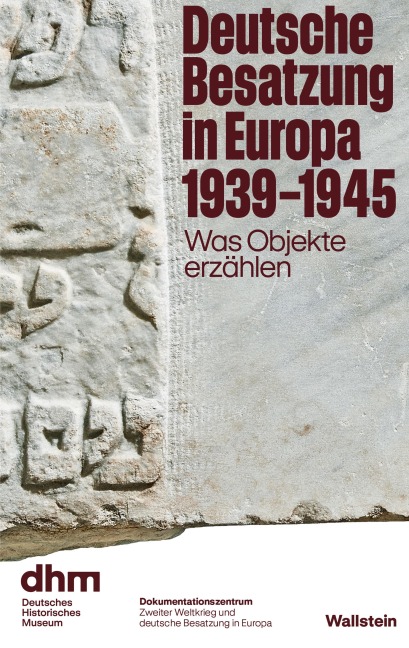 Deutsche Besatzung in Europa 1939-1945 - Alfons Adam, Annette Wolf, Axel Bangert, Raphael Gross, Martin Borkowski-Saruhan