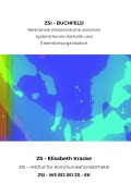 Cover-Bild zum Titel 'ZSI - BUCHFELD - Relationale Wissensräume zwischen Systemtheorie, Ästhetik und Erkenntnisorganisation - ZSI - WS 812 551 ZS - EK' von 'Zs Zsi, Elisabeth Kracke'