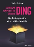 Cover-Bild zum Titel 'Gemeinsam zum nächsten großen Ding' von 'Stefan Springer'