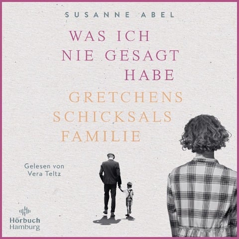 Was ich nie gesagt habe (Die Gretchen-Reihe 2) - Susanne Abel