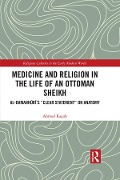 Cover-Bild zum Titel 'Medicine and Religion in the Life of an Ottoman Sheikh' von 'Ahmed Ragab'