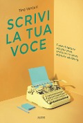 Cover-Bild zum Titel 'Scrivi la tua voce. Corso di lettura ad voce, scrittura creativa e public speaking' von 'Tina Venturi'