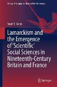 Lamarckism and the Emergence of 'Scientific' Social Sciences in Nineteenth-Century Britain and France - Snait B. Gissis