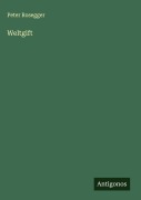 Cover-Bild zum Titel 'Weltgift' von 'Peter Rosegger'