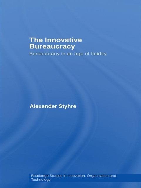 The Innovative Bureaucracy - Alexander Styhre