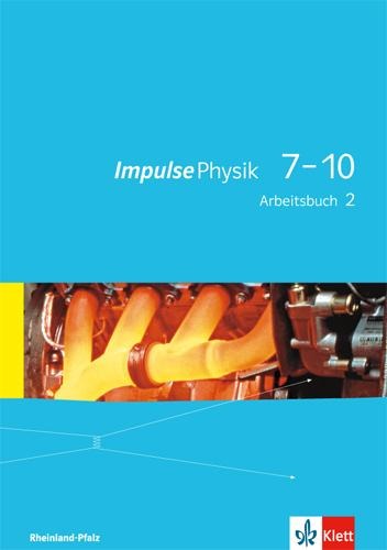 Impulse Physik 7-10. Arbeitsbuch 2. Lernjahr (Klasse 8 oder 9). Ausgabe für Rheinland-Pfalz - 