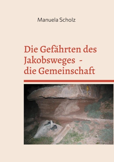 Die Gefährten des Jakobsweges  - die Gemeinschaft - Manuela Scholz