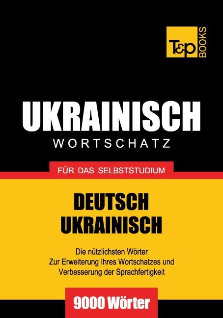 Wortschatz Deutsch-Ukrainisch für das Selbststudium - 9000 Wörter - Andrey Taranov