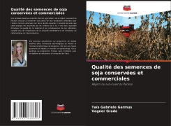 Cover-Bild zum Titel 'Qualité des semences de soja conservées et commerciales' von 'Taís Gabriele Garmus, Vagner Grade'