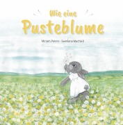 Cover-Bild zum Titel 'Wie eine Pusteblume' von 'Miriam Peters'