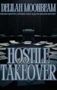 Cover-Bild zum Titel 'Hostile Takeover (Hidden Motives: A Lucas Sinclair Mystery, #4)' von 'Delilah Moonbeam'