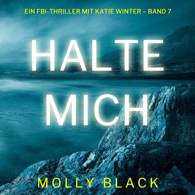 Halte mich (Ein FBI-Thriller mit Katie Winter ¿ Band 7) - Molly Black