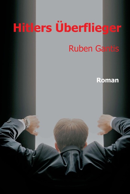 Hitlers Überflieger - Ruben Gantis
