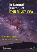 Cover-Bild zum Titel 'A Natural History of the Milky Way' von 'Cristina Chiappini, Francesca Matteucci'