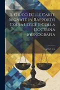 Il Giuco Delle Carte Segnate in Rapporto Colla Legge E Colla Dottrina Monografia - Luigi Centola