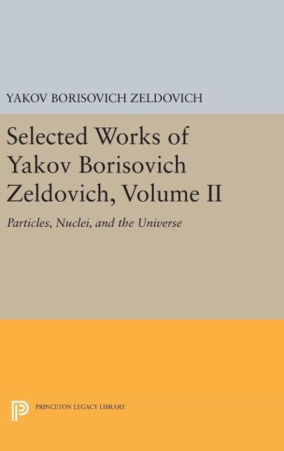Selected Works of Yakov Borisovich Zeldovich, Volume II - Yakov Borisovich Zeldovich
