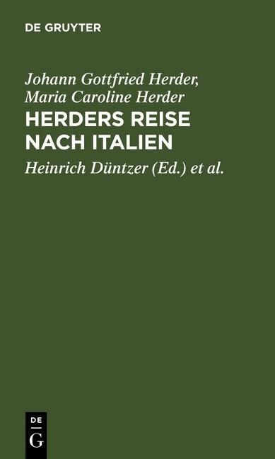 Herders Reise nach Italien - Johann Gottfried Herder, Maria Caroline Herder