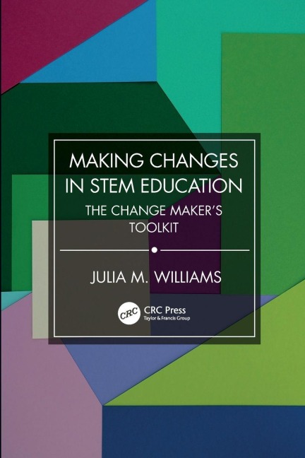 Making Changes in STEM Education - Julia M. Williams