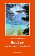 Cover-Bild zum Titel 'Reuter und die ewige Verbundenheit' von 'Jan C. Behmann'