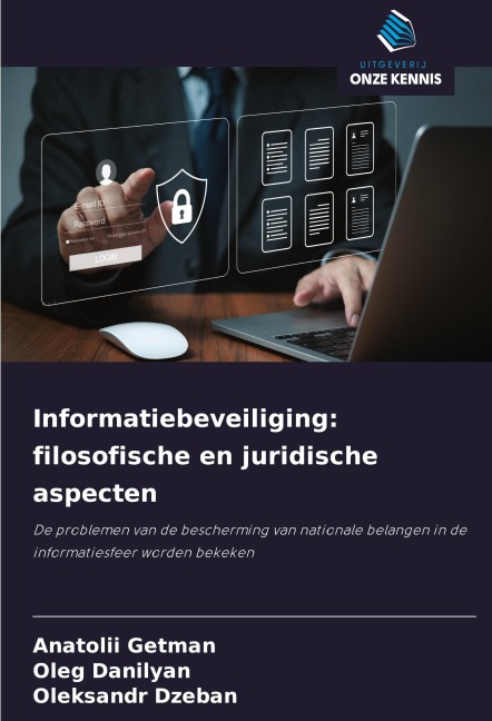 Informatiebeveiliging: filosofische en juridische aspecten - Anatolii Getman, Oleg Danilyan, Oleksandr Dzeban