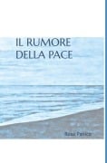 Il rumore della pace - Rosa Panico