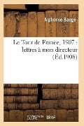 Cover-Bild zum Titel 'Le Tour de France, 1907: Lettres À Mon Directeur' von 'Bauge-A'