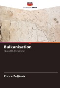 Cover-Bild zum Titel 'Balkanisation' von 'Zorica Zeljkovic'