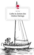 Cover-Bild zum Titel 'Liebe in Zeiten des Online Datings. Life is a Story - story.one' von 'Ela Thal'