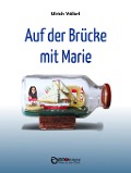 Cover-Bild zum Titel 'Auf der Brücke mit Marie' von 'Ulrich Völkel'