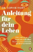 Cover-Bild zum Titel 'Anleitung für dein Leben' von 'Sophie Mort'