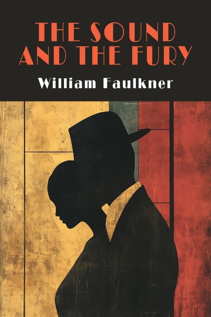 The Sound and the Fury - William Faulkner