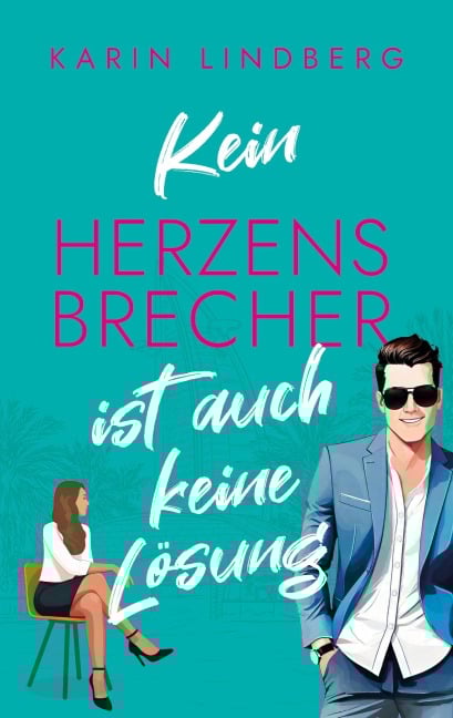 Kein Herzensbrecher ist auch keine Lösung - Karin Lindberg