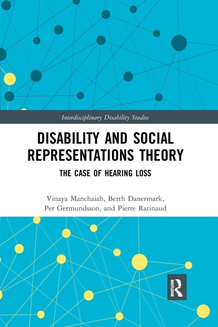 Disability and Social Representations Theory - Vinaya Manchaiah, Berth Danermark, Per Germundsson
