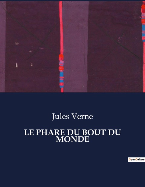 LE PHARE DU BOUT DU MONDE - Jules Verne