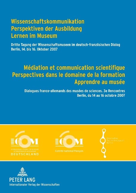 Wissenschaftskommunikation - Perspektiven der Ausbildung - Lernen im Museum - Médiation et communication scientifique - Perspectives dans le domaine de la formation - Apprendre au musée - 