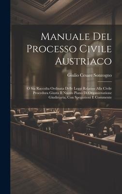 Manuale Del Processo Civile Austriaco - Giulio Cesare Sonzogno