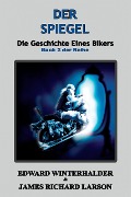 Cover-Bild zum Titel 'Der Spiegel: Die Geschichte Eines Bikers (Buch 2 Der Reihe)' von 'Edward Winterhalder, James Richard Larson'