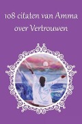 Cover-Bild zum Titel '108 Citaten van Amma over Vertrouwen' von 'Sri Mata Amritanandamayi Devi'