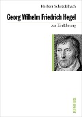 Georg Friedrich Hegel zur Einführung - Herbert Schnädelbach