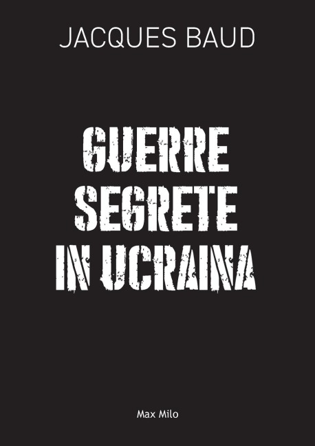 Guerre segrete in Ucraina - Jacques Baud